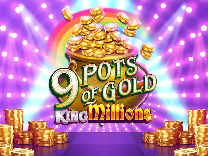 Giới thiệu game mới 9 Pots of Gold King Millions